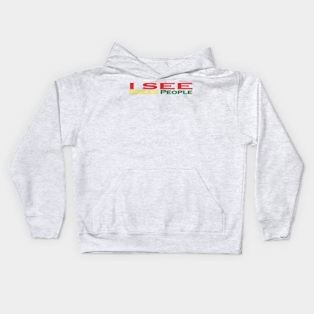 I See Dread People Kids Hoodie by EugeJ